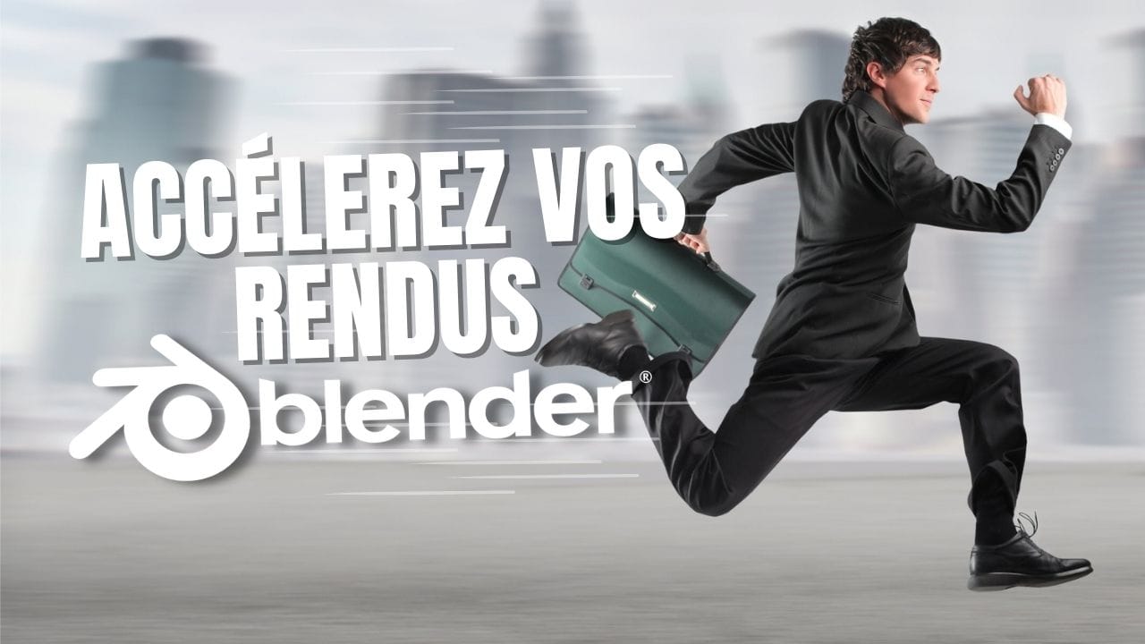 Comment accélérer vos temps de rendus avec Blender ?