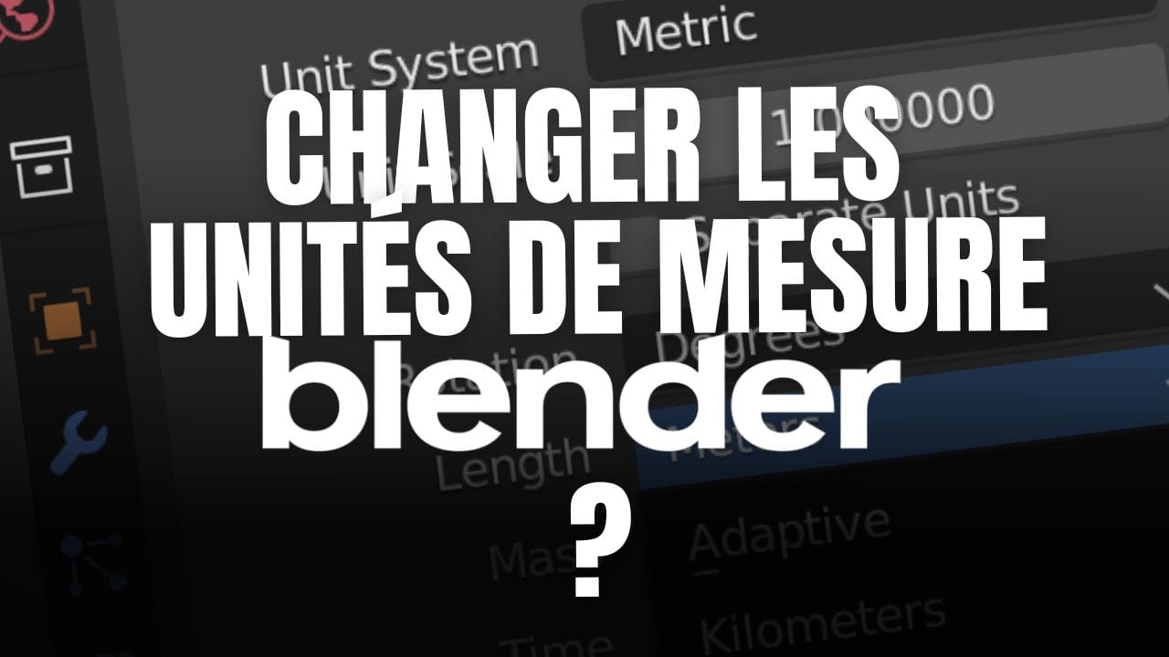 Comment changer les unités de mesure sur Blender ?
