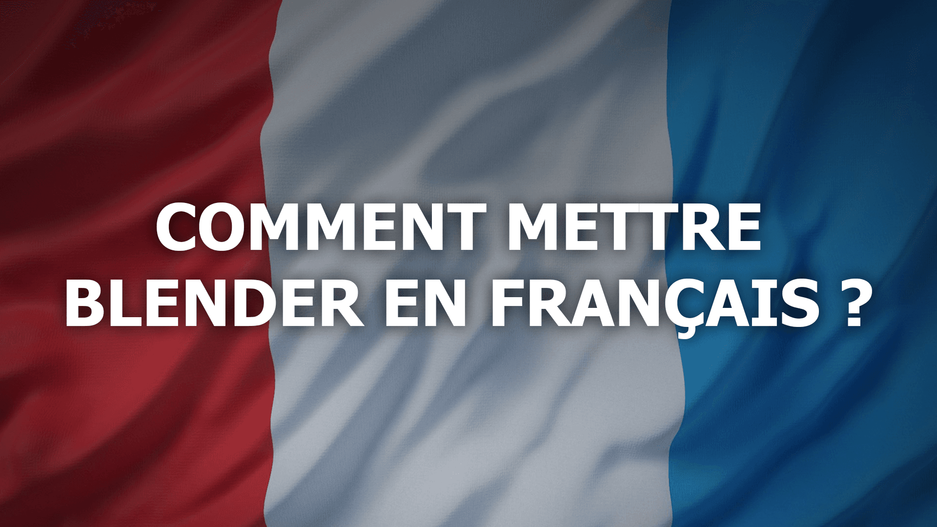 Comment mettre Blender en français ?