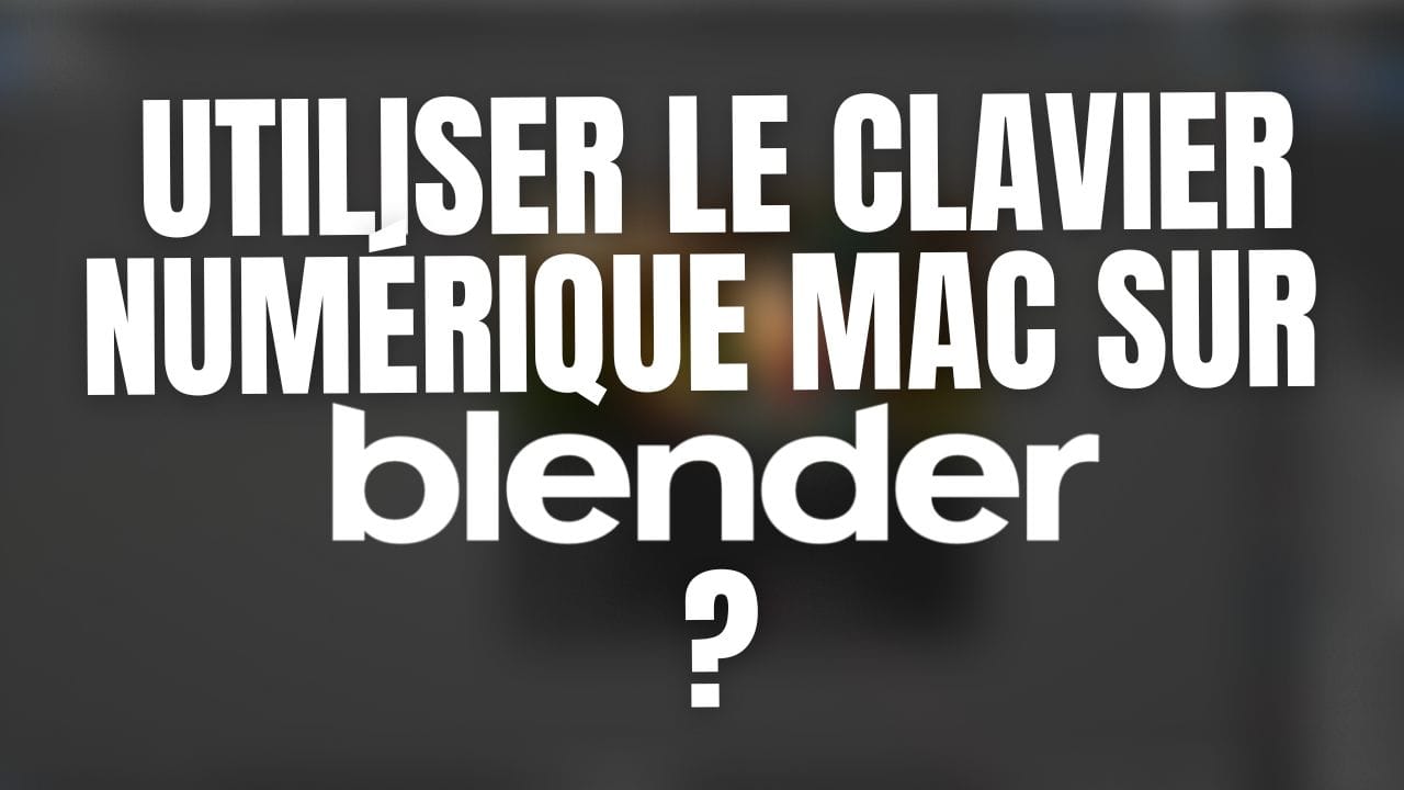 Comment utiliser le clavier numérique sur Blender avec un mac ?