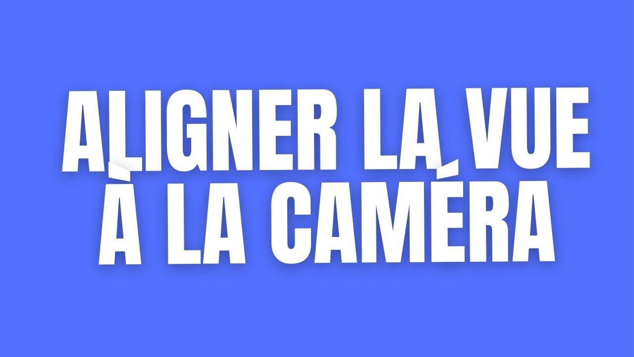 Comment aligner la vue à la caméra dans Blender