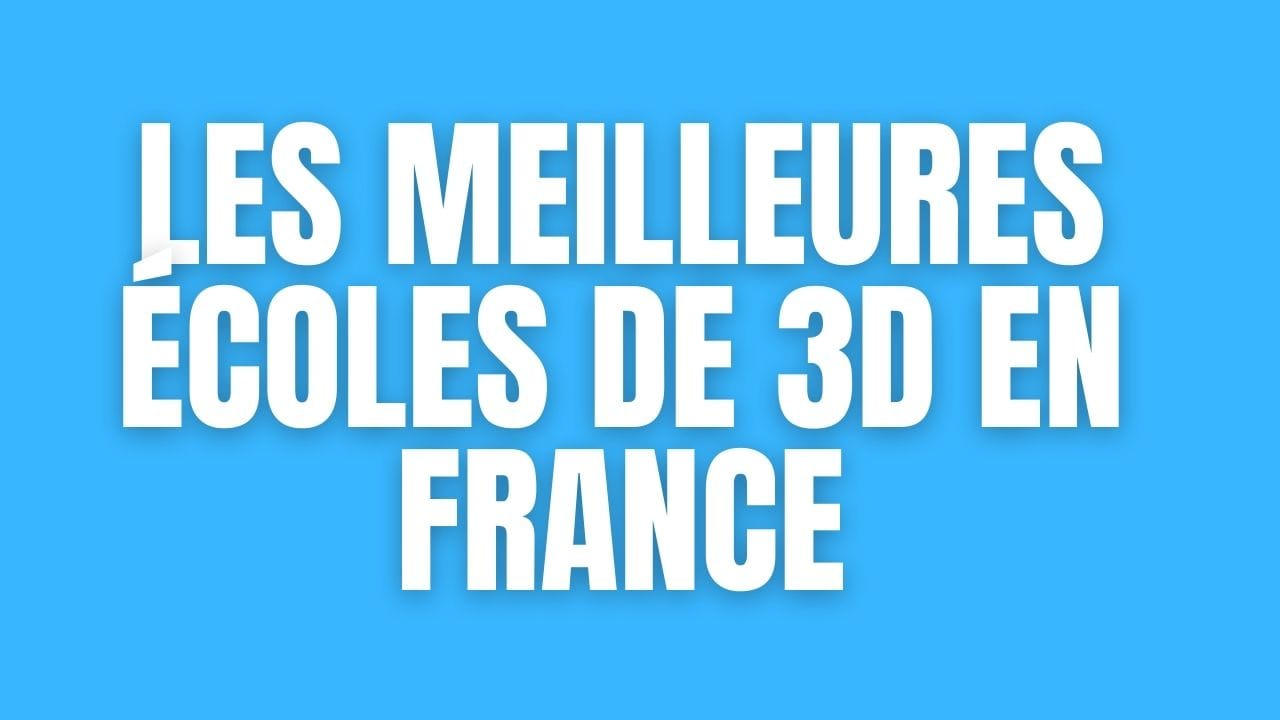 TOP 10 meilleures écoles d'animation 3D françaises
