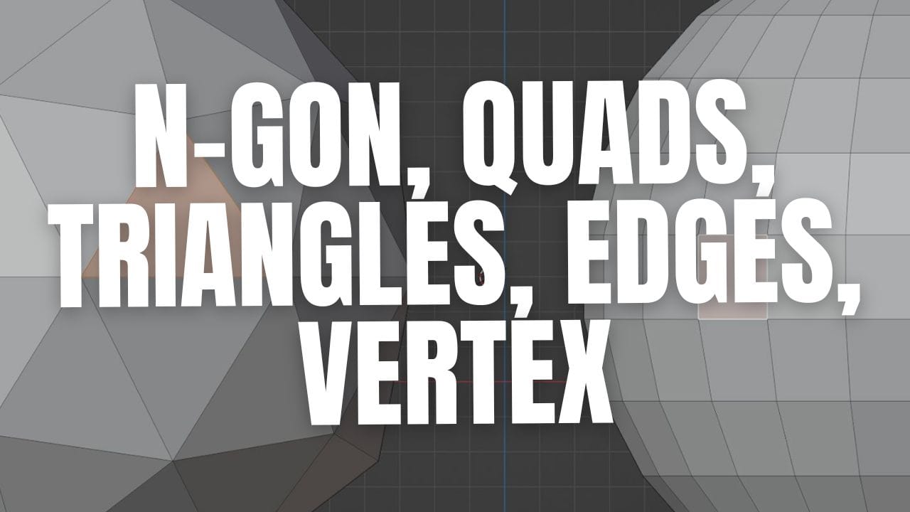 Vocabulaire de la 3D : n-gons, quads, triangles, edges, vertex