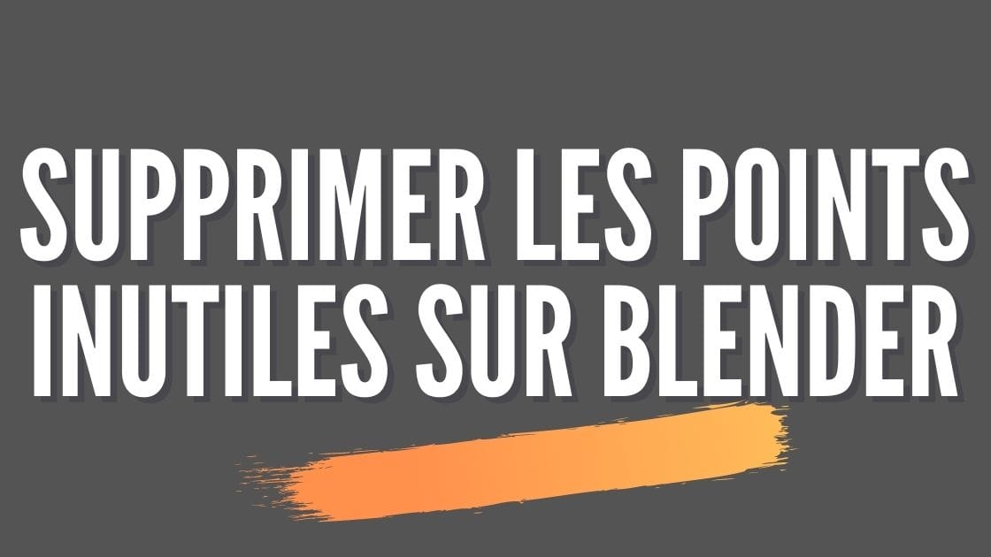 Comment supprimer les points inutiles sur Blender ?