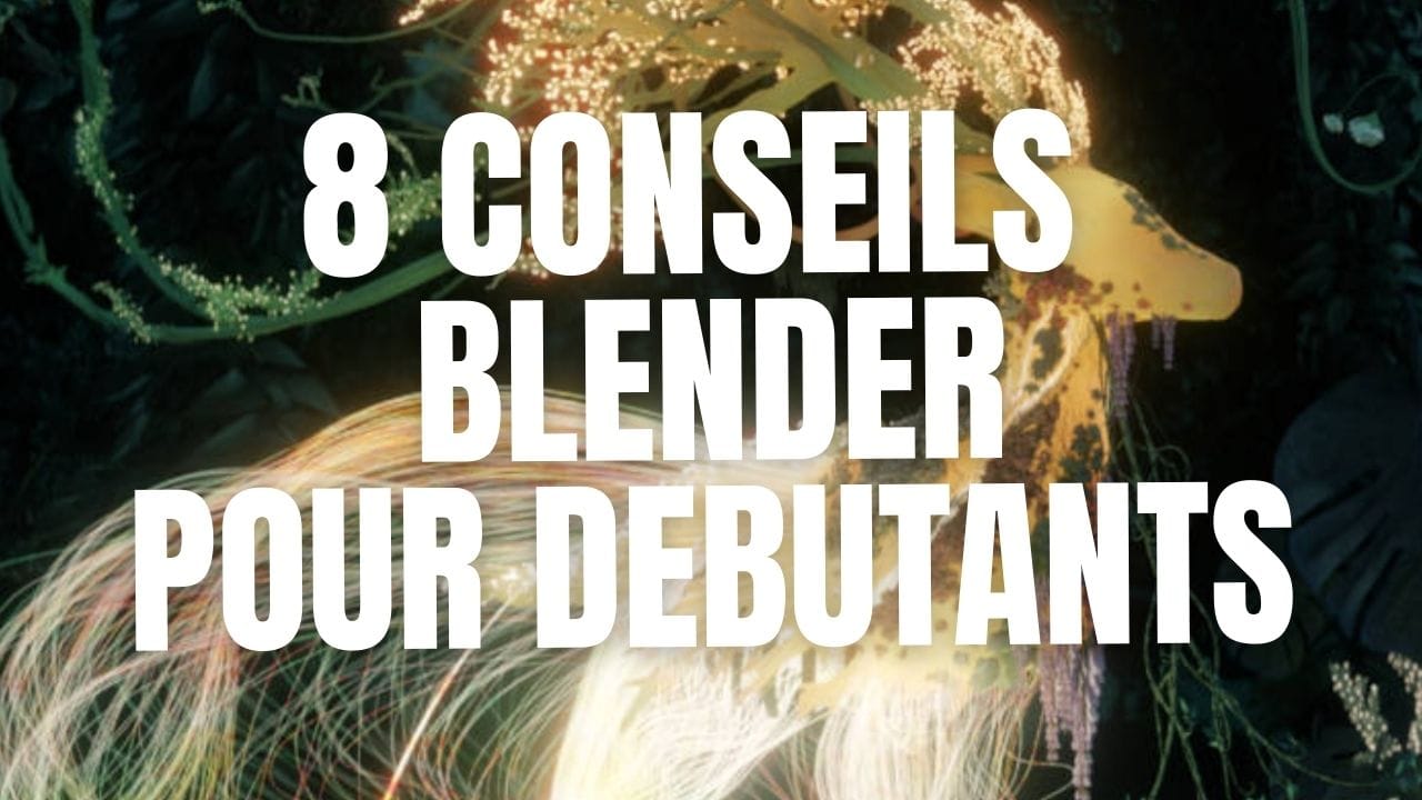 8 astuces pour les débutants sur Blender