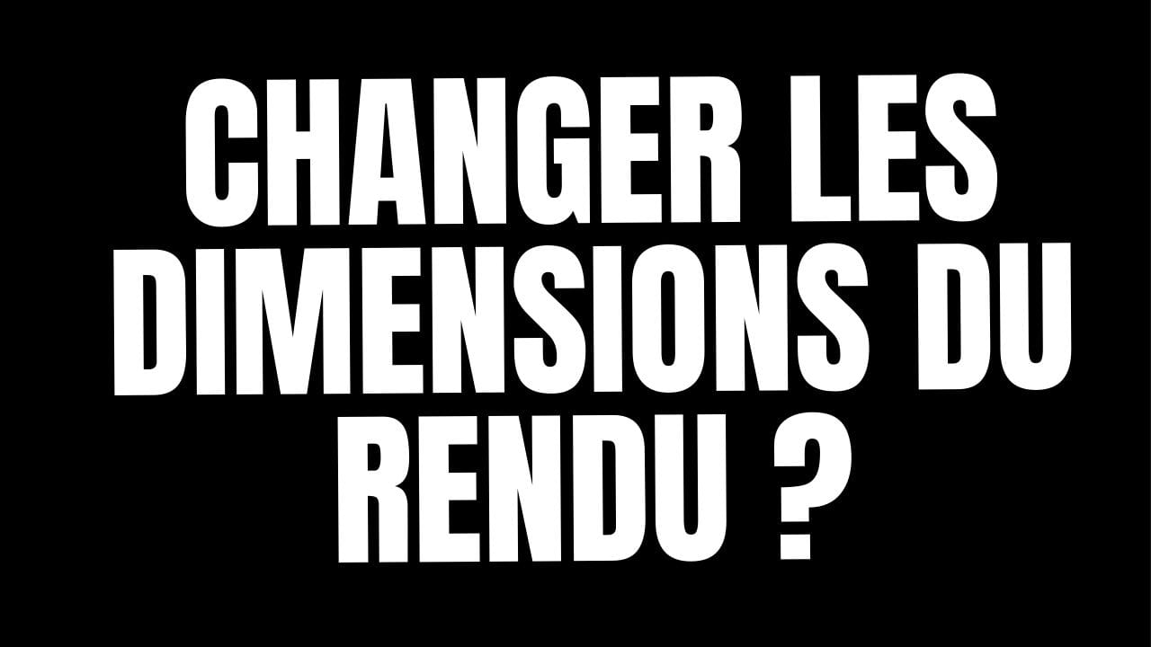 Comment changer les dimensions de la caméra sur Blender ?