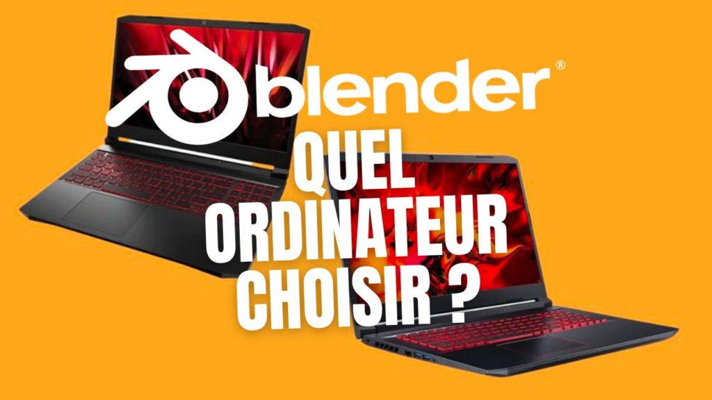 Quel ordinateur choisir pour Blender ? - Apprendre Blender